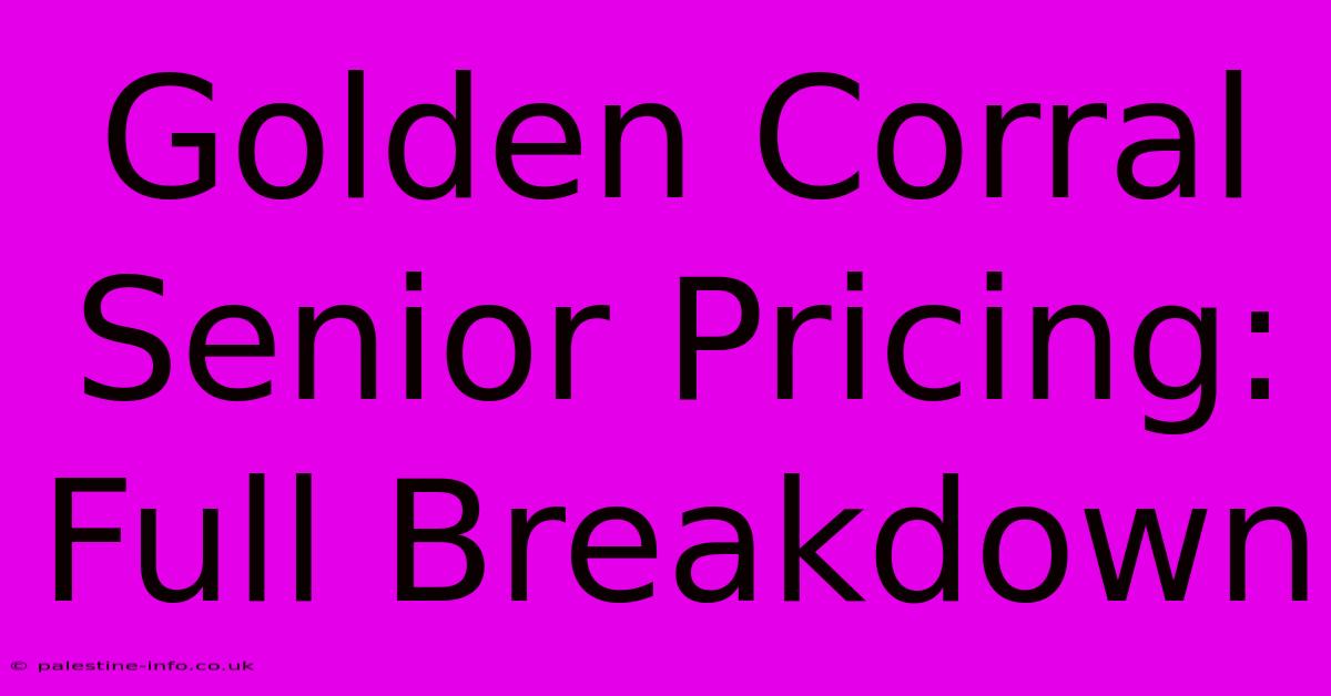 Golden Corral Senior Pricing: Full Breakdown