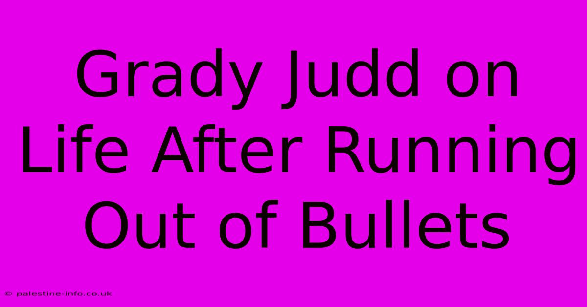 Grady Judd On Life After Running Out Of Bullets