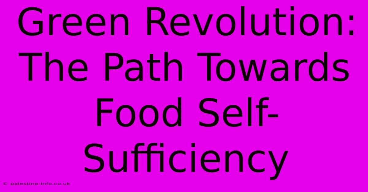 Green Revolution:  The Path Towards Food Self-Sufficiency