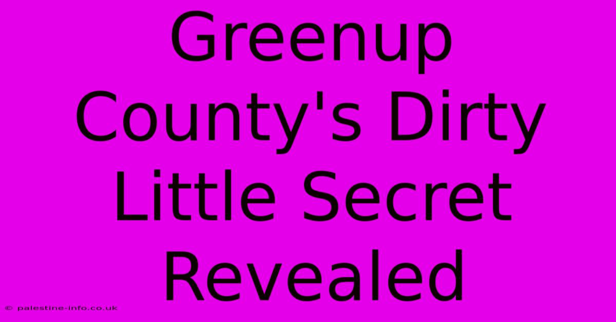 Greenup County's Dirty Little Secret Revealed