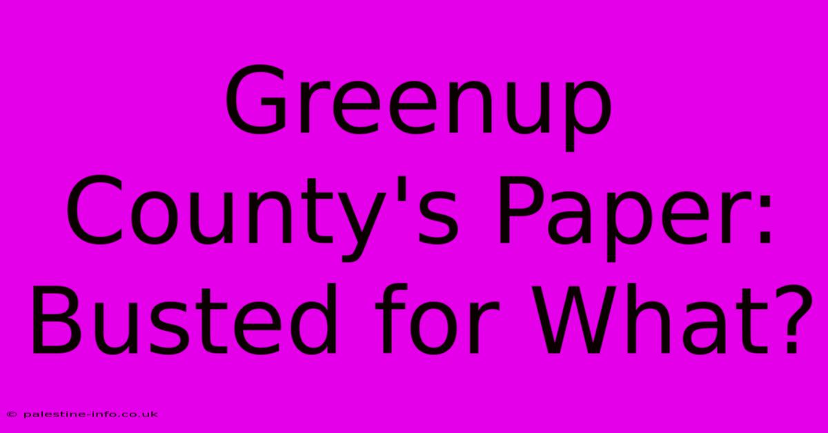 Greenup County's Paper: Busted For What?