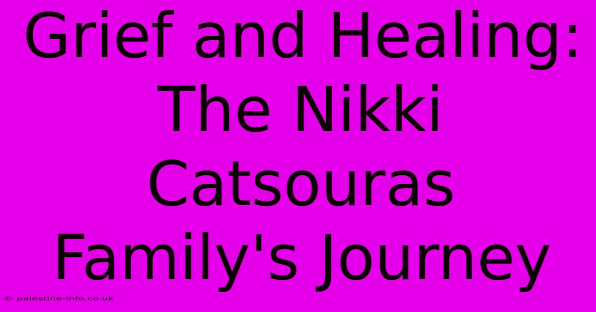 Grief And Healing: The Nikki Catsouras Family's Journey