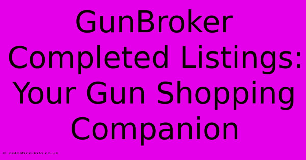 GunBroker Completed Listings:  Your Gun Shopping Companion