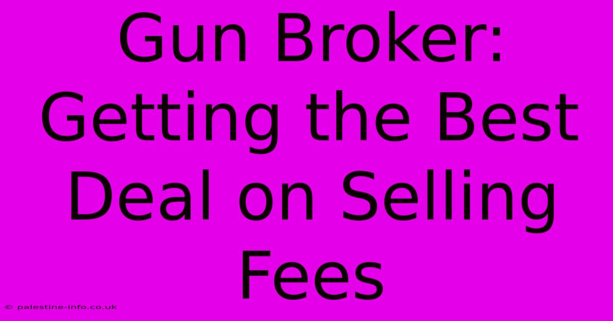 Gun Broker: Getting The Best Deal On Selling Fees