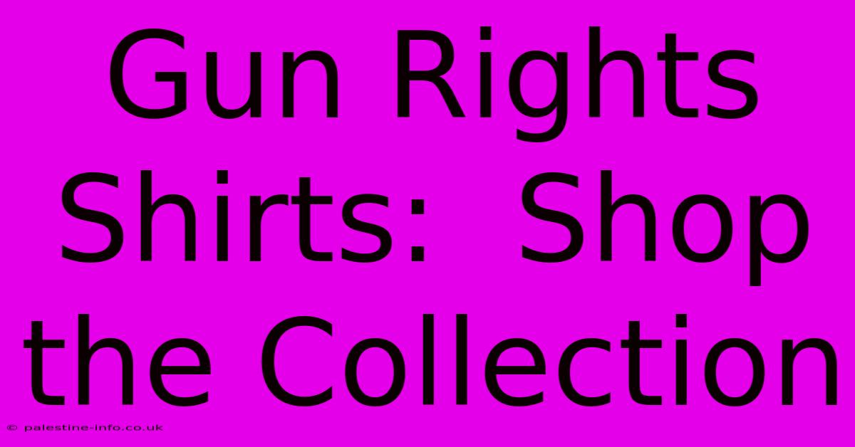 Gun Rights Shirts:  Shop The Collection