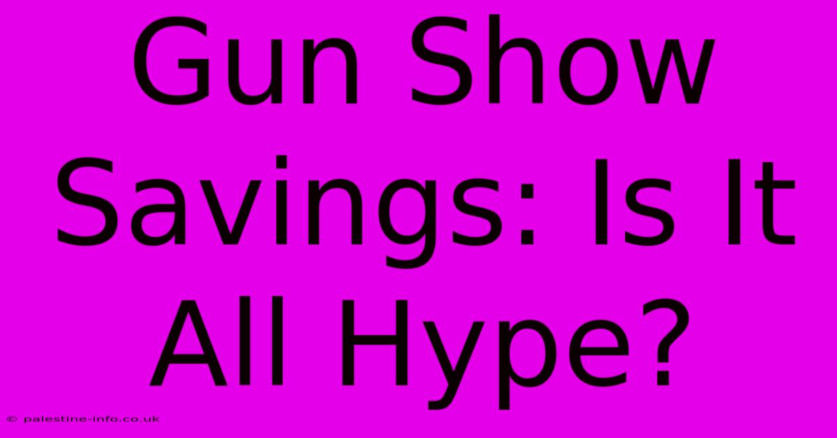 Gun Show Savings: Is It All Hype?