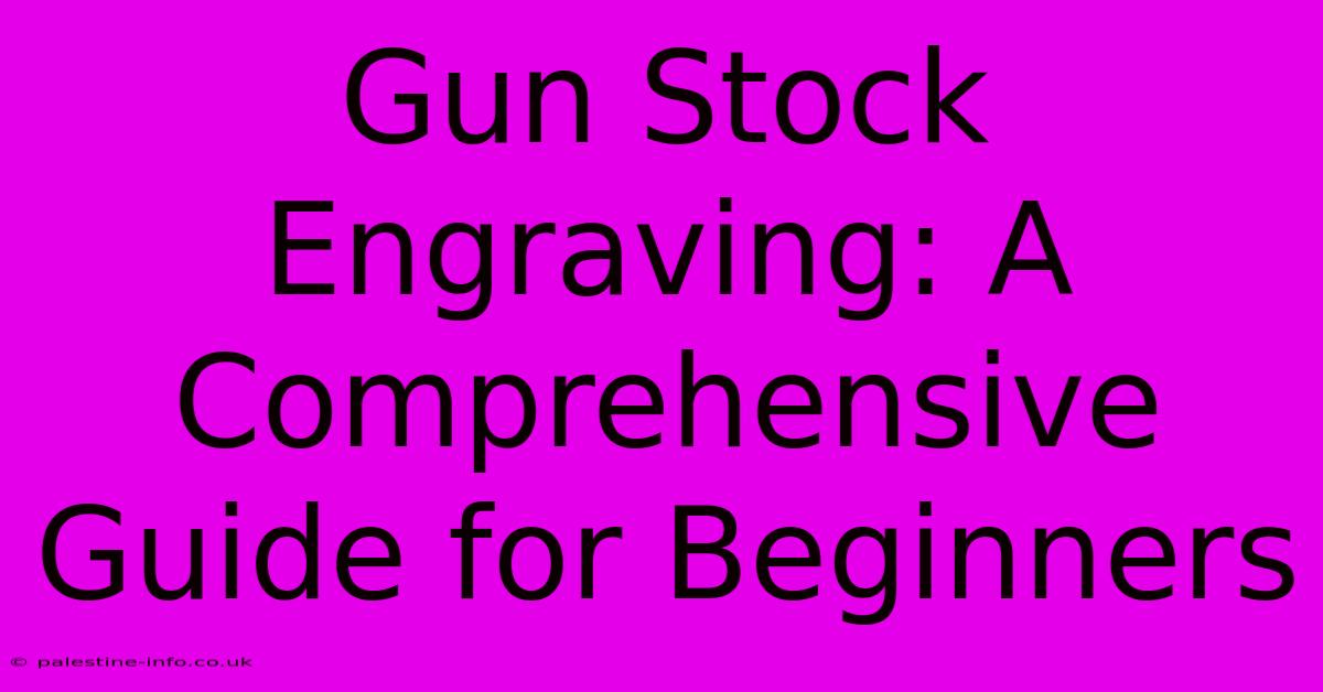 Gun Stock Engraving: A Comprehensive Guide For Beginners