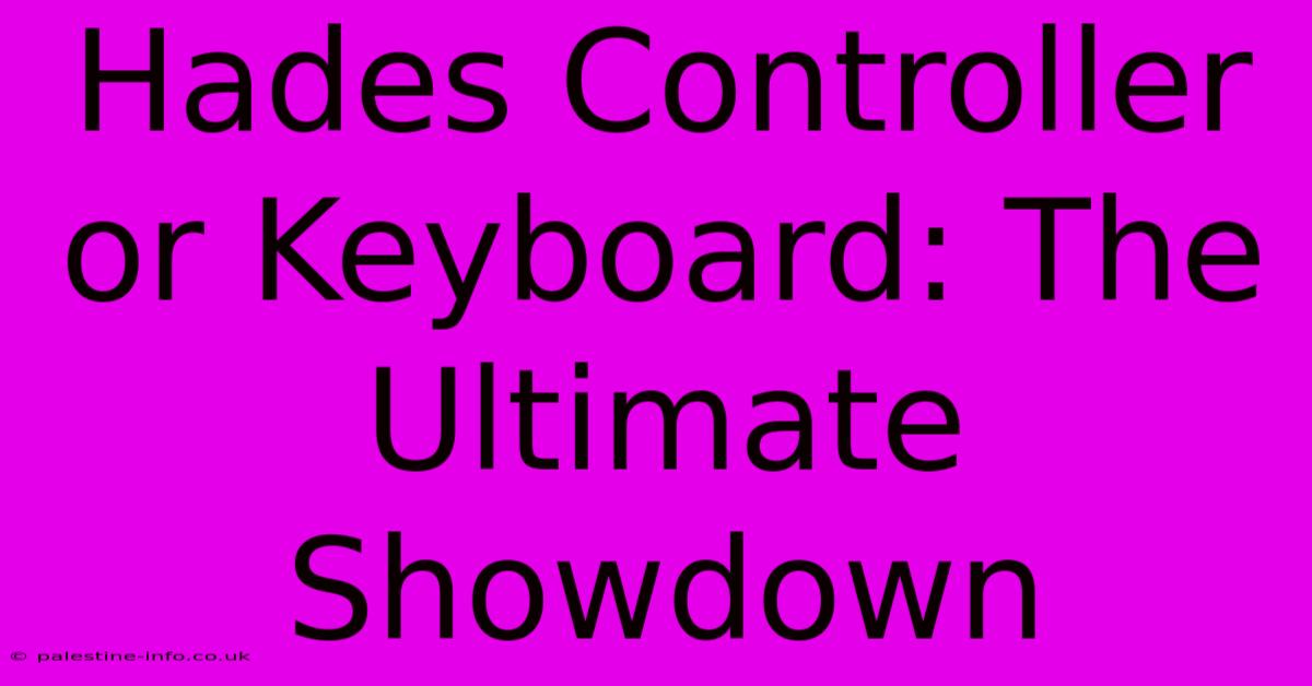 Hades Controller Or Keyboard: The Ultimate Showdown