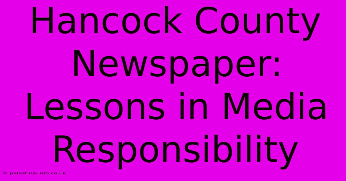 Hancock County Newspaper: Lessons In Media Responsibility