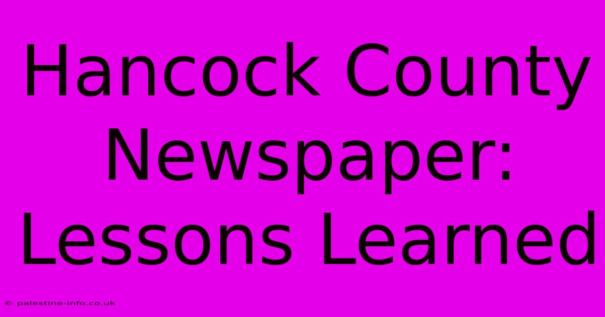 Hancock County Newspaper: Lessons Learned