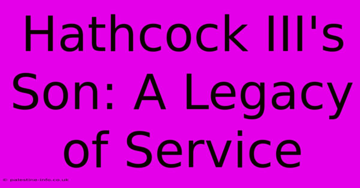 Hathcock III's Son: A Legacy Of Service