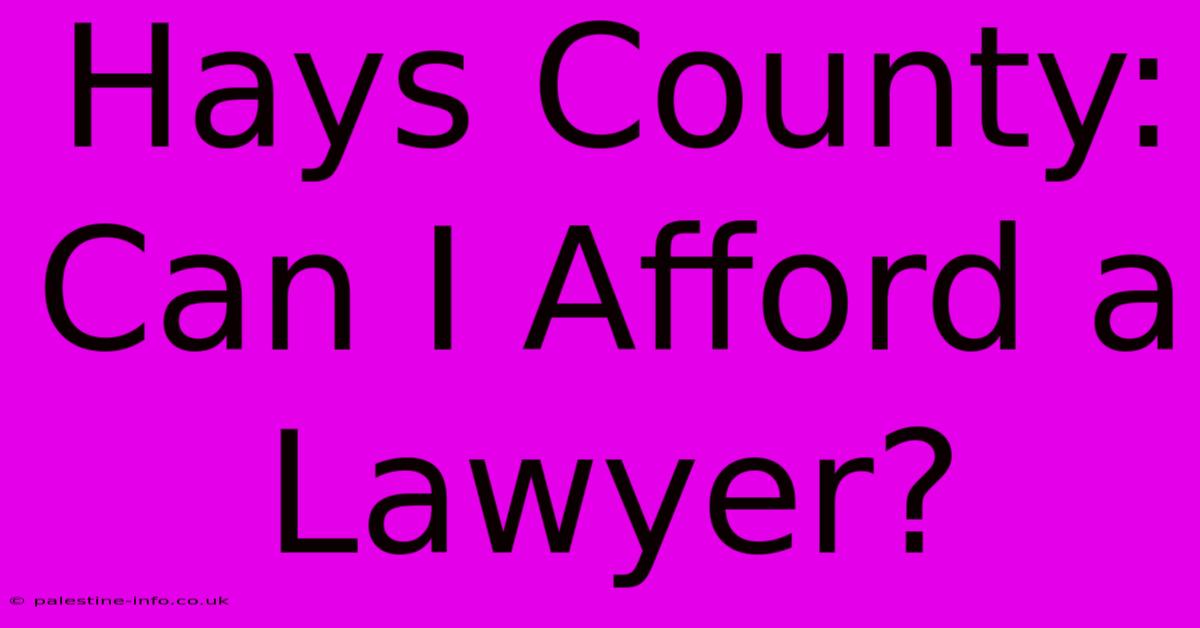 Hays County: Can I Afford A Lawyer?