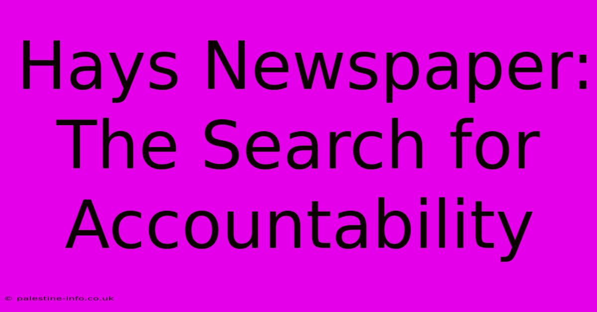 Hays Newspaper: The Search For Accountability