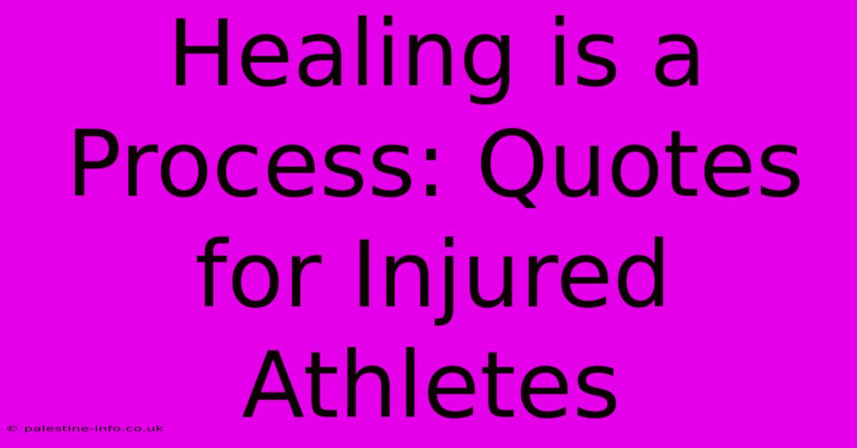 Healing Is A Process: Quotes For Injured Athletes