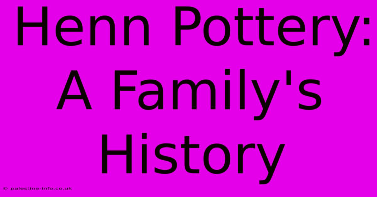 Henn Pottery:  A Family's History