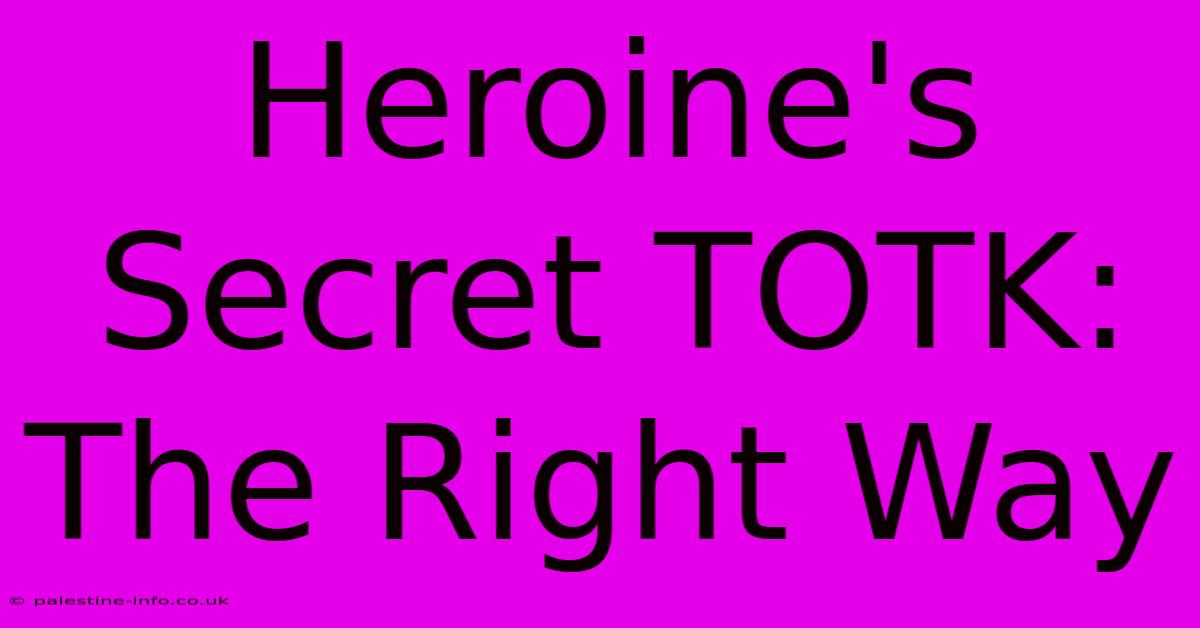 Heroine's Secret TOTK: The Right Way