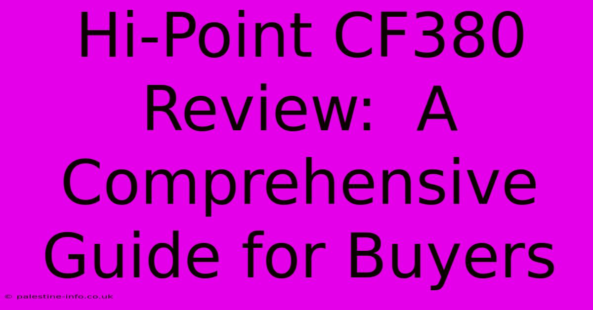 Hi-Point CF380 Review:  A Comprehensive Guide For Buyers