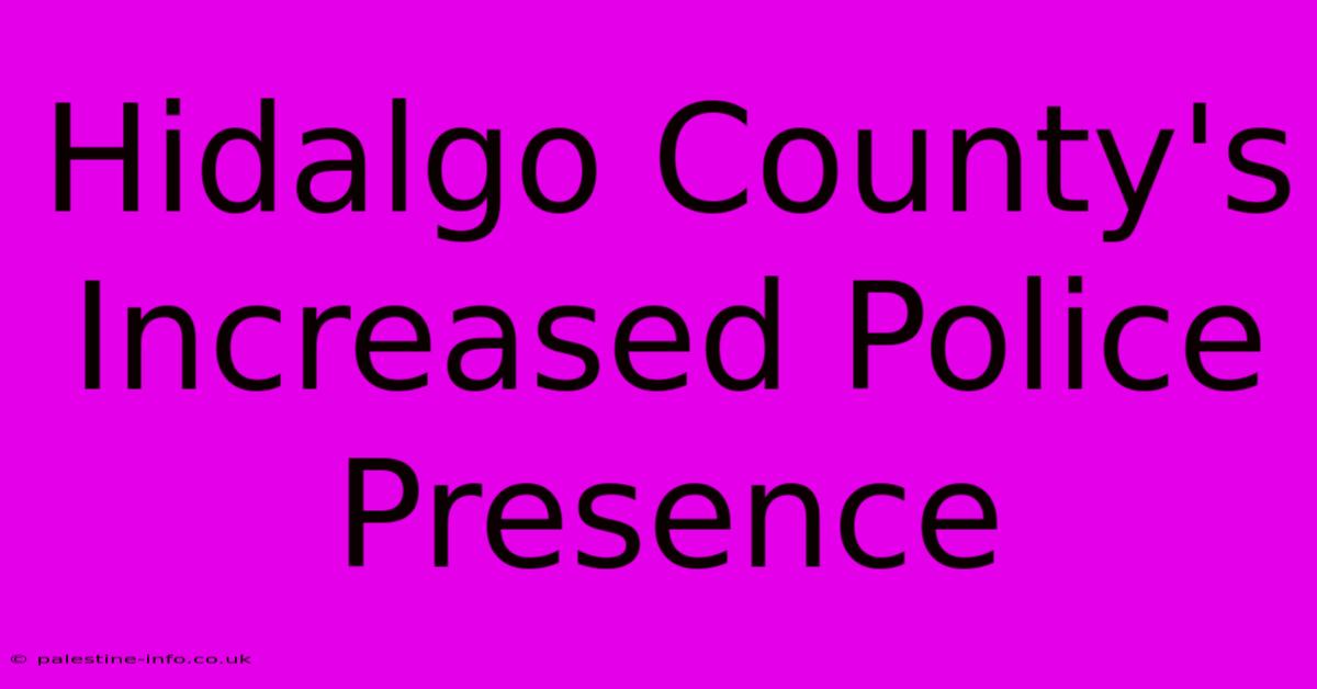 Hidalgo County's Increased Police Presence