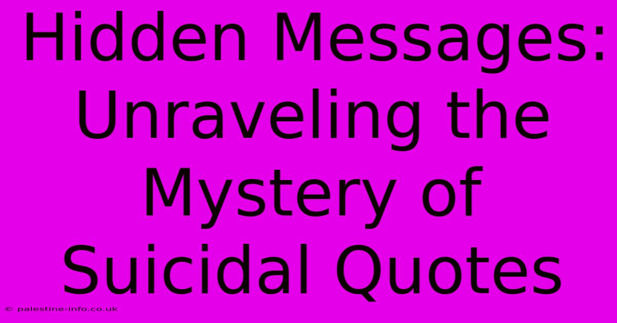 Hidden Messages: Unraveling The Mystery Of Suicidal Quotes