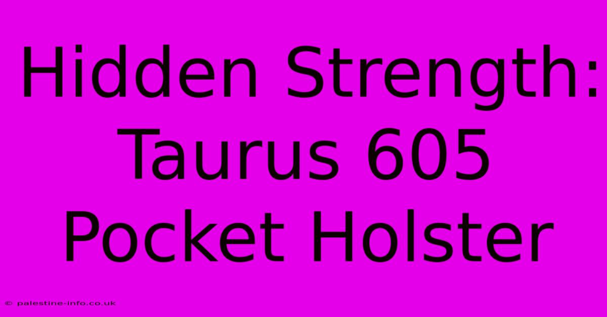 Hidden Strength: Taurus 605 Pocket Holster