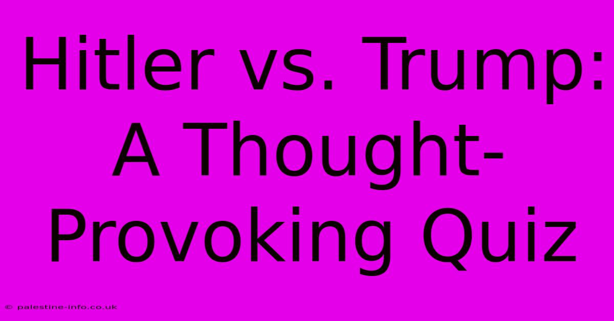 Hitler Vs. Trump: A Thought-Provoking Quiz