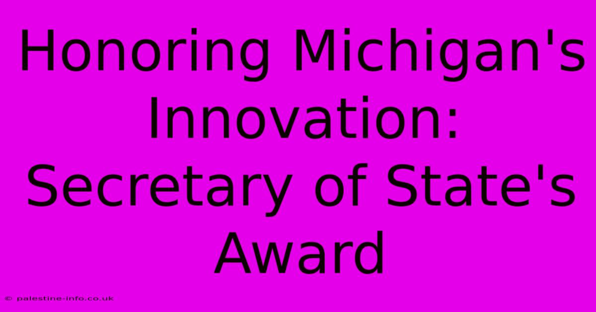 Honoring Michigan's Innovation: Secretary Of State's Award