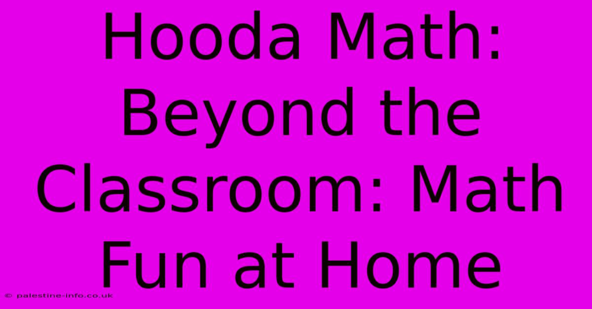 Hooda Math:  Beyond The Classroom: Math Fun At Home