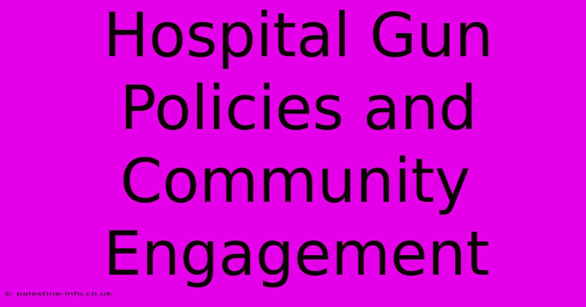 Hospital Gun Policies And Community Engagement