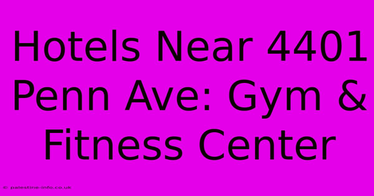 Hotels Near 4401 Penn Ave: Gym & Fitness Center