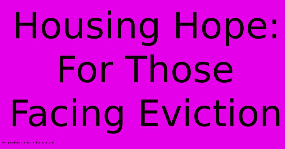 Housing Hope: For Those Facing Eviction