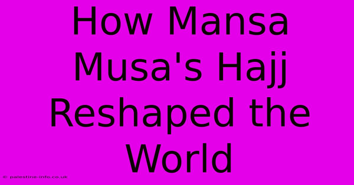 How Mansa Musa's Hajj Reshaped The World