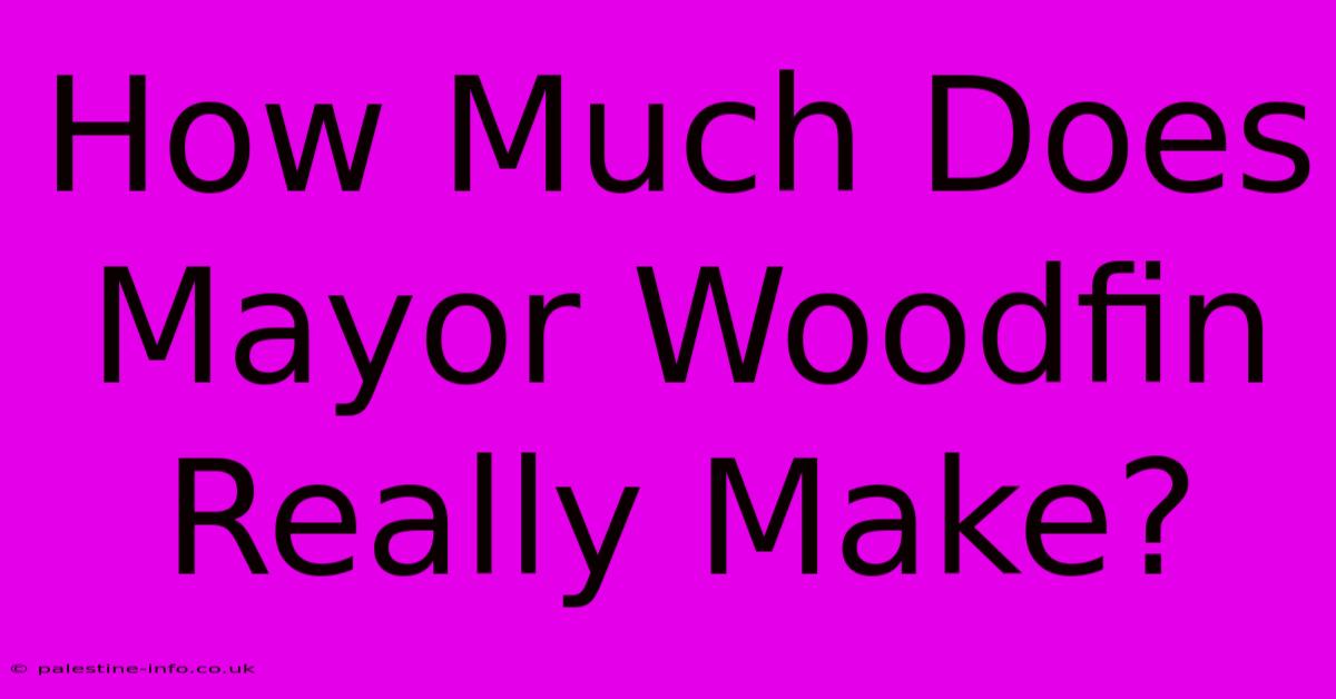 How Much Does Mayor Woodfin Really Make?