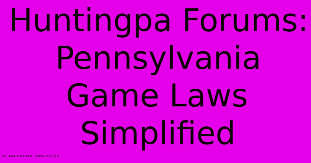 Huntingpa Forums: Pennsylvania Game Laws Simplified