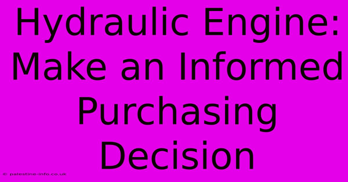 Hydraulic Engine: Make An Informed Purchasing Decision