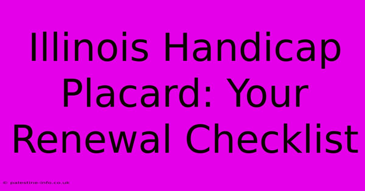 Illinois Handicap Placard: Your Renewal Checklist