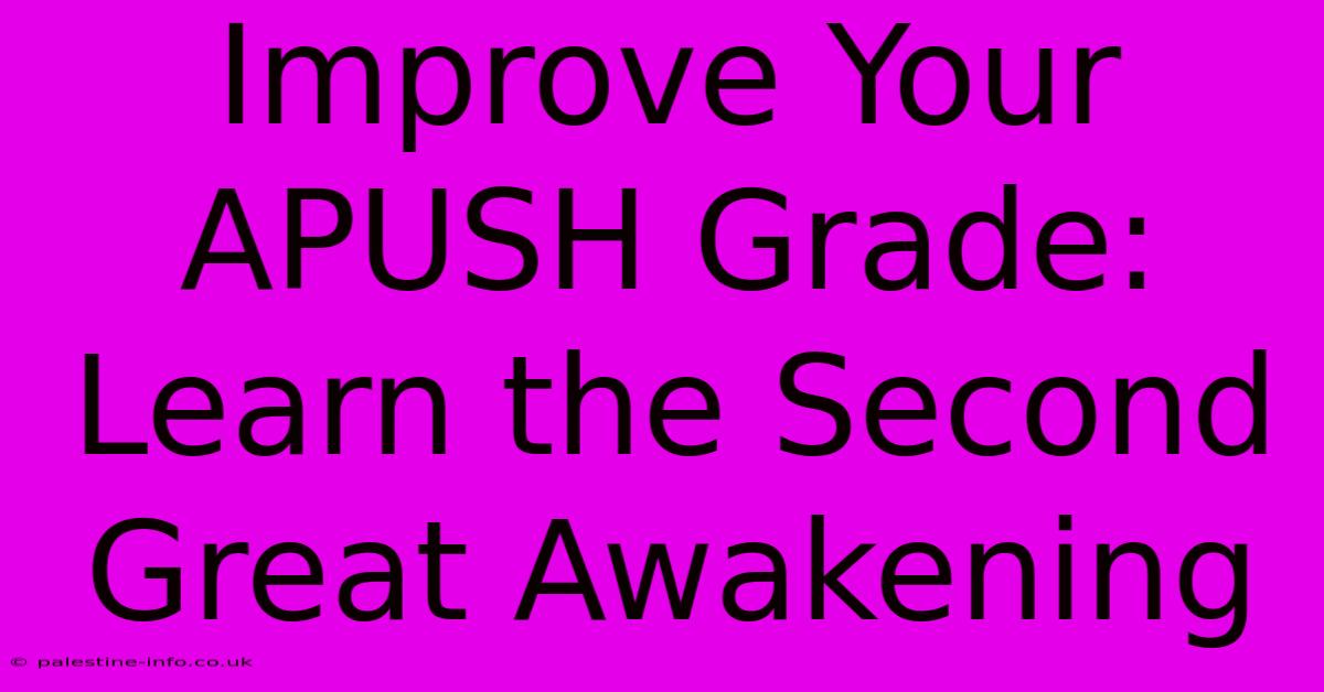 Improve Your APUSH Grade: Learn The Second Great Awakening