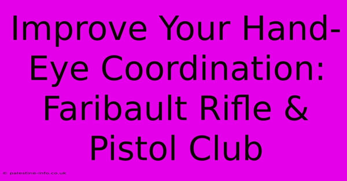 Improve Your Hand-Eye Coordination: Faribault Rifle & Pistol Club