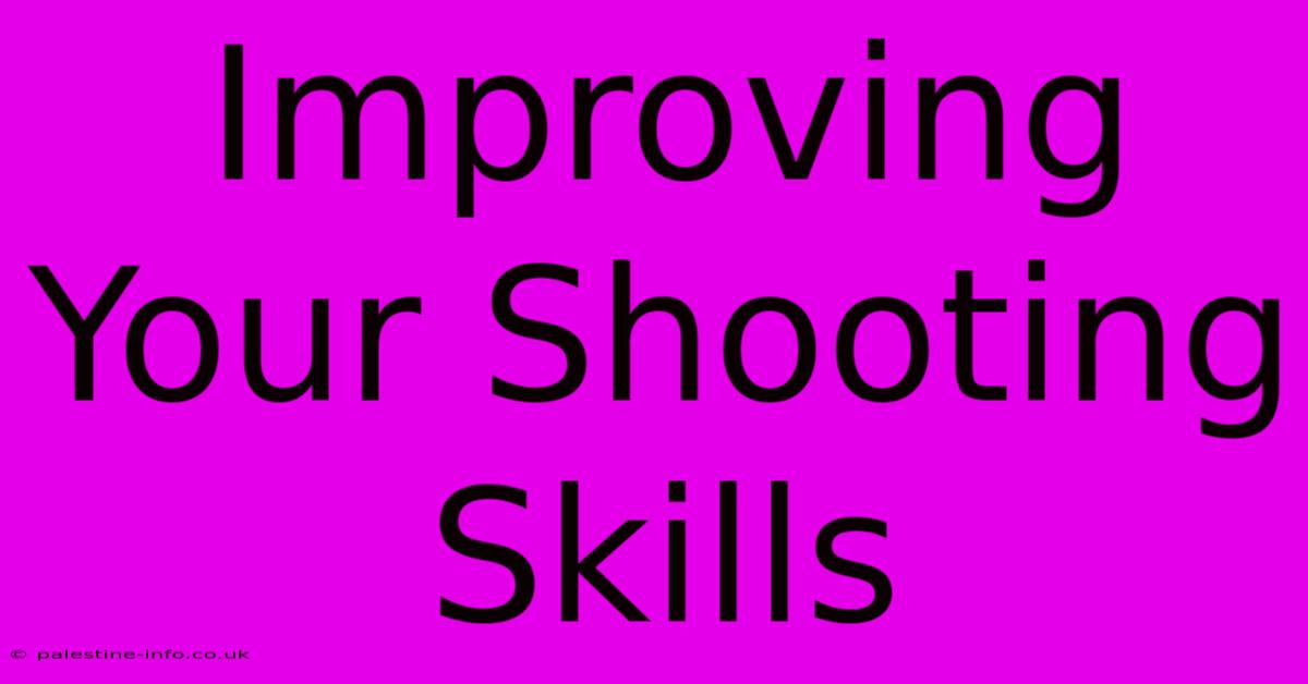 Improving Your Shooting Skills