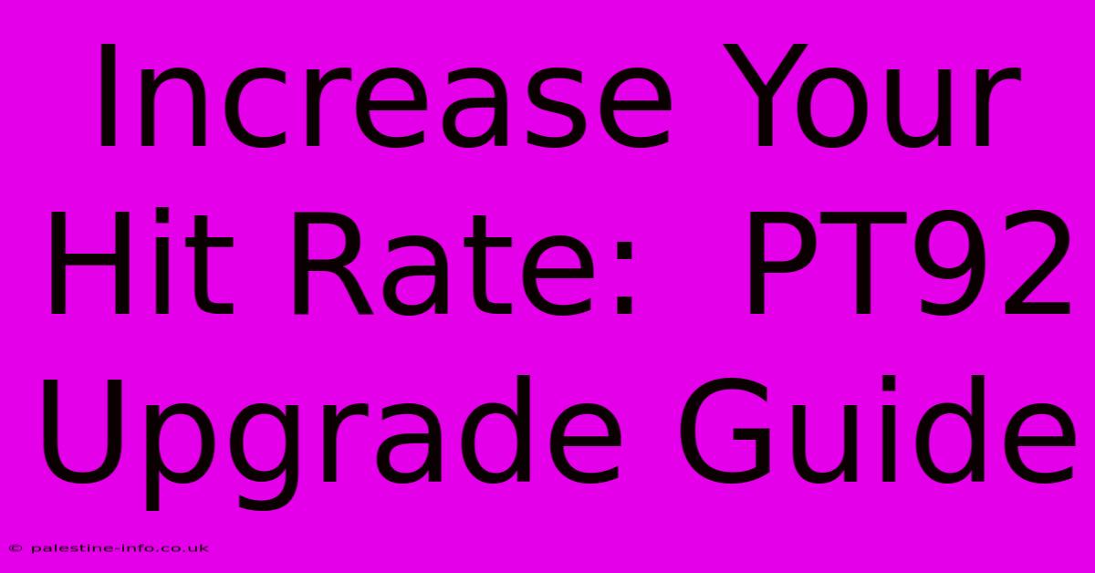 Increase Your Hit Rate:  PT92 Upgrade Guide