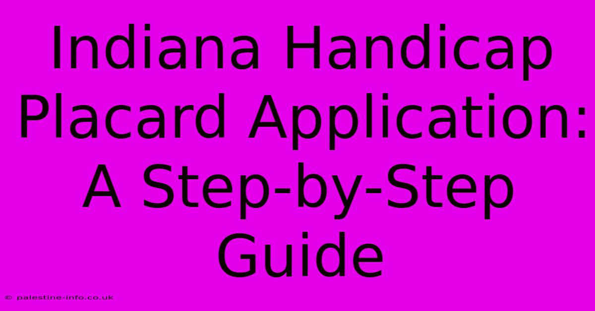 Indiana Handicap Placard Application: A Step-by-Step Guide