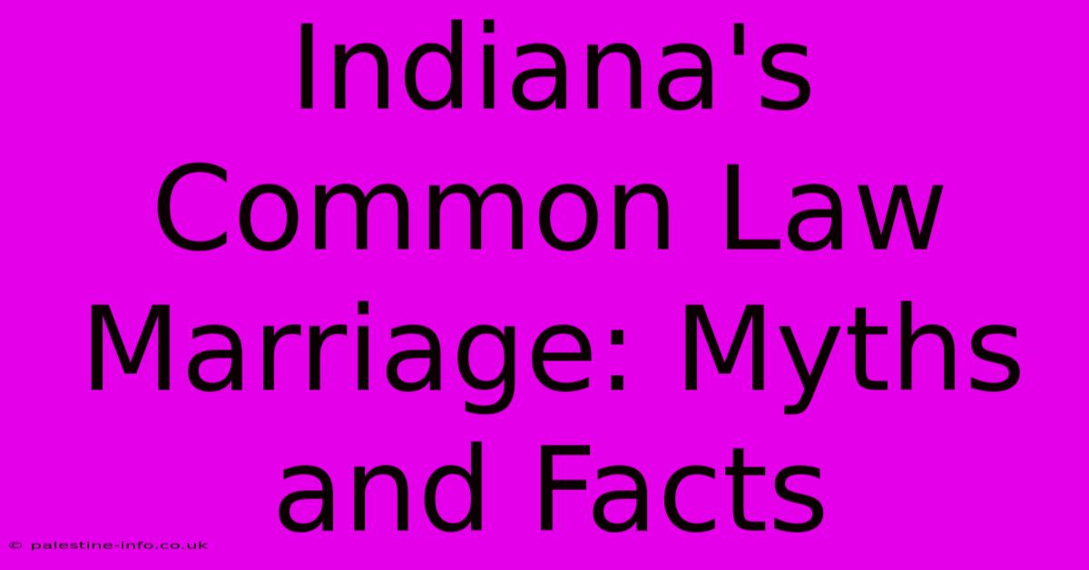 Indiana's Common Law Marriage: Myths And Facts