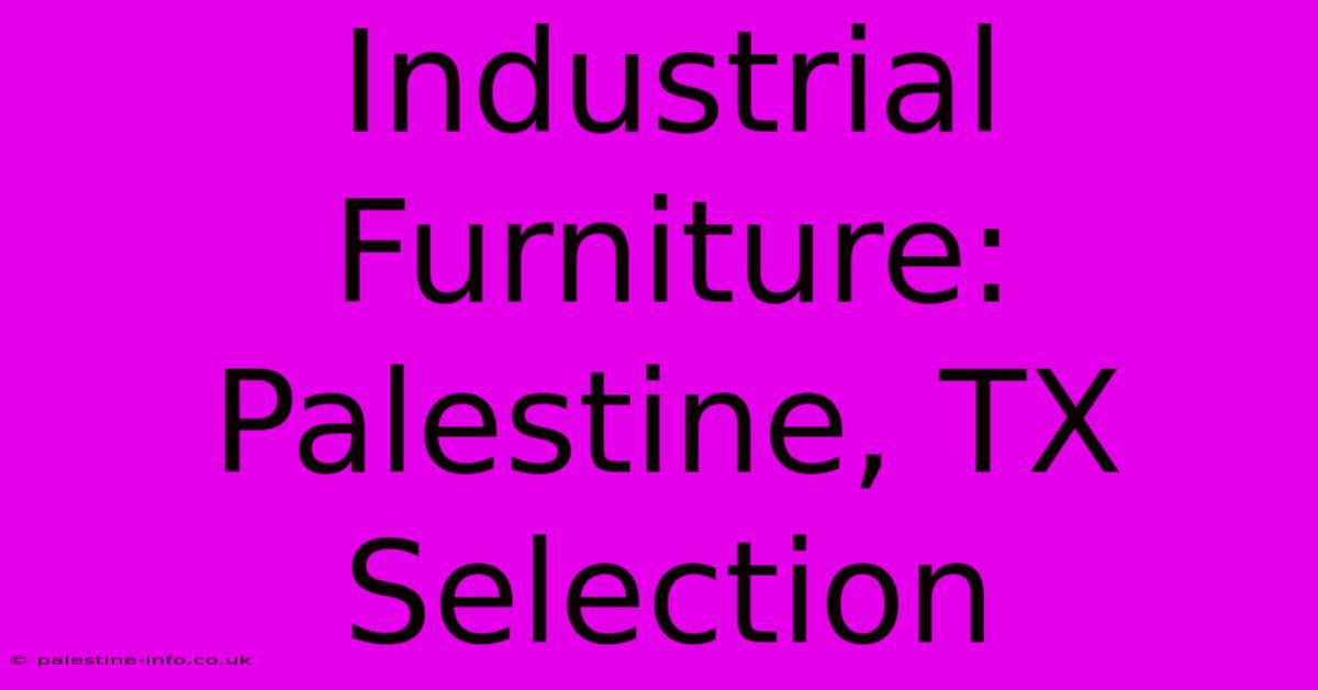 Industrial Furniture: Palestine, TX Selection