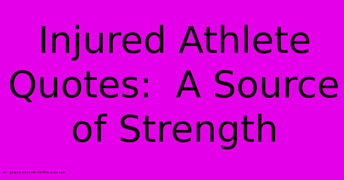 Injured Athlete Quotes:  A Source Of Strength