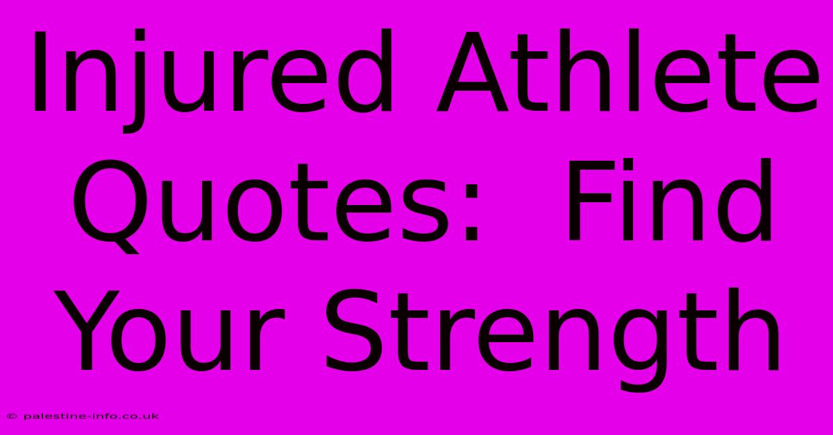 Injured Athlete Quotes:  Find Your Strength