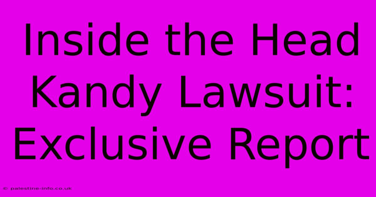 Inside The Head Kandy Lawsuit: Exclusive Report