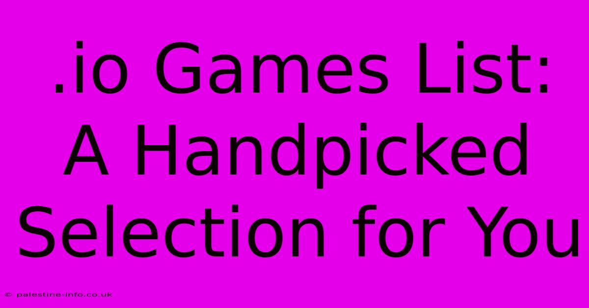 .io Games List:  A Handpicked Selection For You