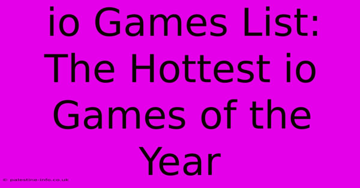 Io Games List:  The Hottest Io Games Of The Year