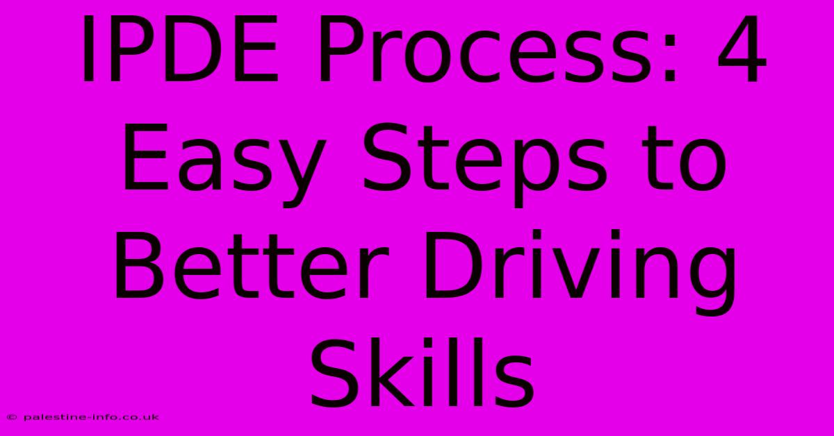 IPDE Process: 4 Easy Steps To Better Driving Skills