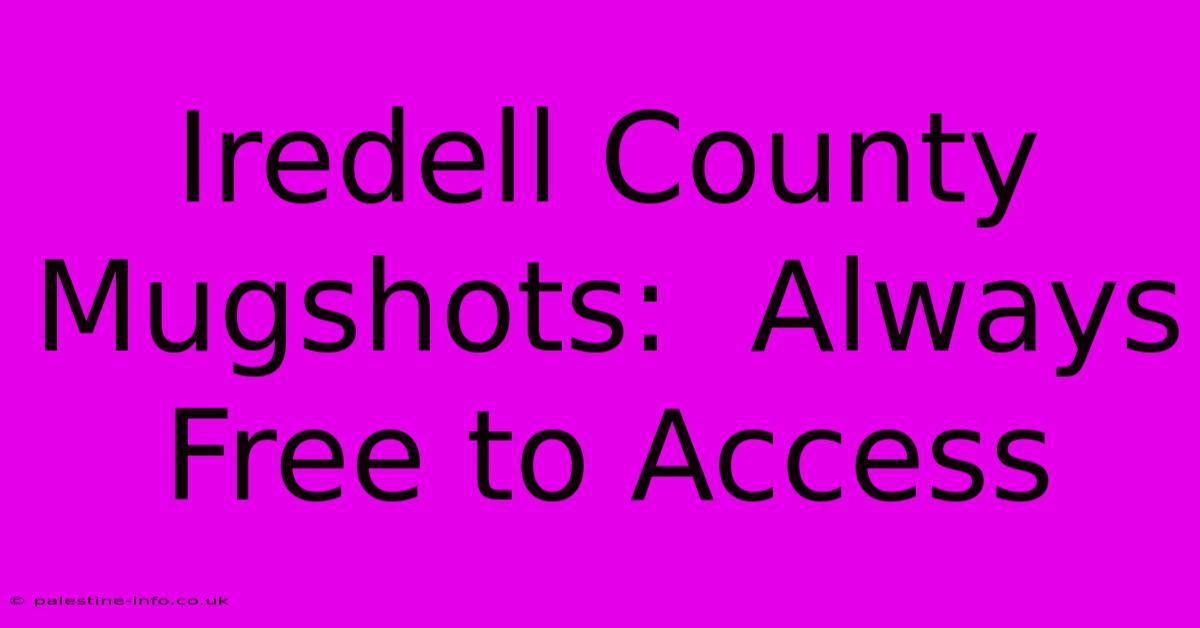 Iredell County Mugshots:  Always Free To Access