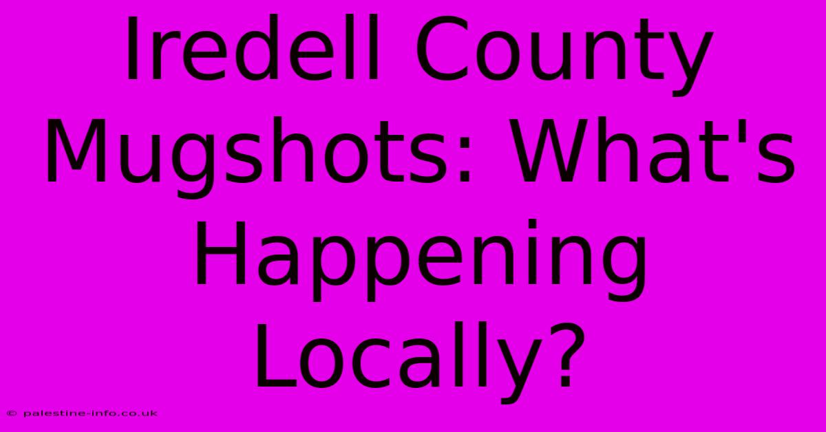 Iredell County Mugshots: What's Happening Locally?